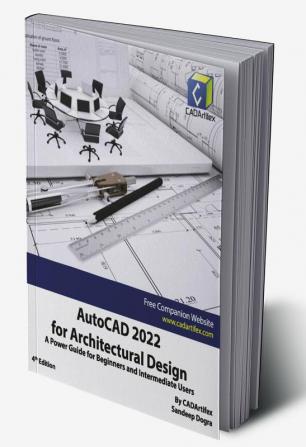 AutoCAD 2022 for Architectural Design: A Power Guide for Beginners and Intermediate Users