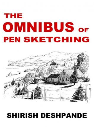 The Omnibus of Pen Sketching: Get Set & Sketch like a Boss!