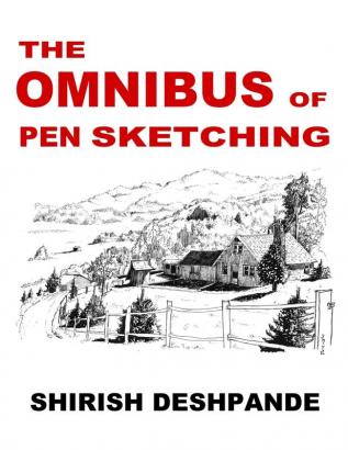 The Omnibus of Pen Sketching: Get Set & Sketch like a Boss!