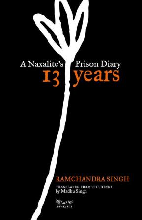 13 Years: A Naxalite’s Prison Diary