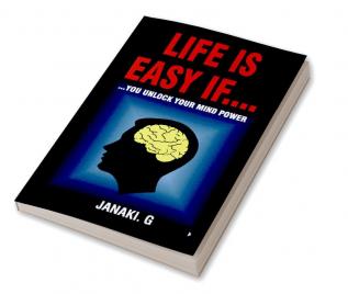 LIFE IS EASY... IF…   JANAKI G