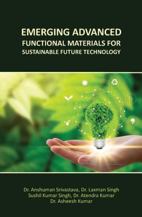 Emerging Advanced Functional Materials For Sustainable Future Technology