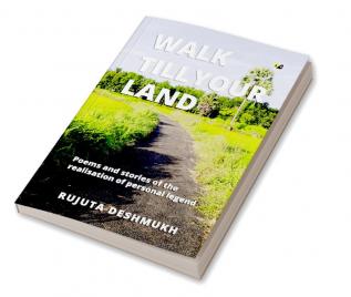 Walk Till Your Land: Poems and stories of the realisation of personal legend