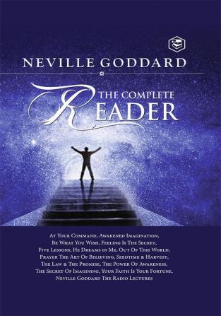 Neville Goddard: The Complete Reader