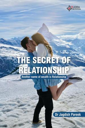 The Secret of Relationship: Another Name of Wealth is Relationship