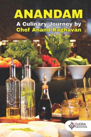 Anandam: A Culinary Journey By Chef Anand Raghavan