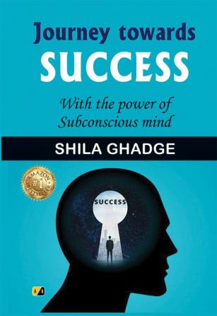 Journey Towords Success: With the power of subconscious mind