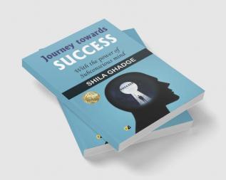 Journey Towords Success: With the power of subconscious mind