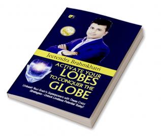 Activate Your Lobesto Conquer The Globe: Unleash Your Brain's Superpowers With These Crazy Strategies- Unloack Limitles Potential Today!"