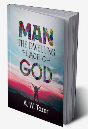 Man - The Dwelling Place Of God