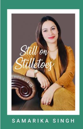 Still on Stilletoes : Women in Business and their way to the corner office