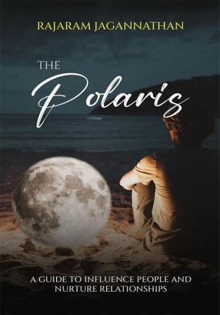 The Polaris — A Guide To Influence People and Nurture Relationships