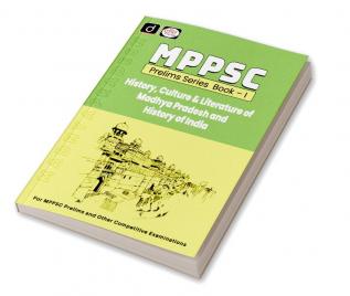 MPPSC Prelims Series Book-I History Culture & Literature of Madhya Pradesh and History of India