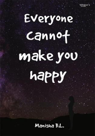 Everyone Cannot Make You Happy