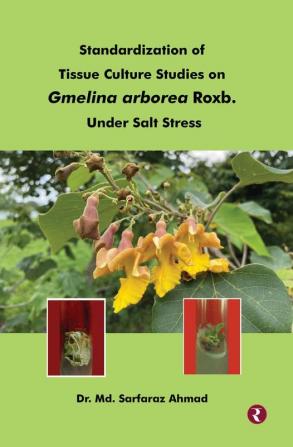 Standardization of Tissue Culture Studies on Gmelina arborea Roxb. Under Salt Stress.