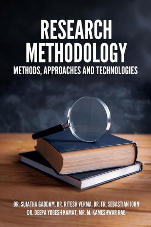 RESEARCH METHODOLOGY: METHODS APPROACHES AND TECHNOLOGIES