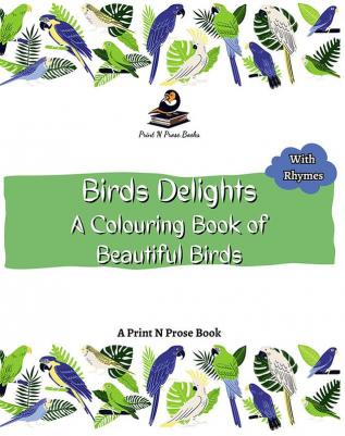 BIRDS DELIGHT : A COLOURING BOOK OF BEAUTIFUL BIRDS