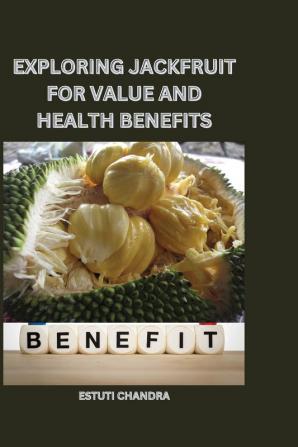 Exploring jackfruit for value and health benefits