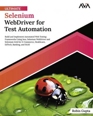 Ultimate Selenium WebDriver for Test Automation