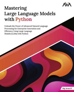 Mastering Large Language Models with Python