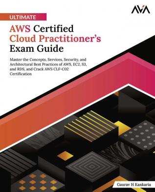 Ultimate AWS Certified Cloud Practitionerâ€™s Exam Guide