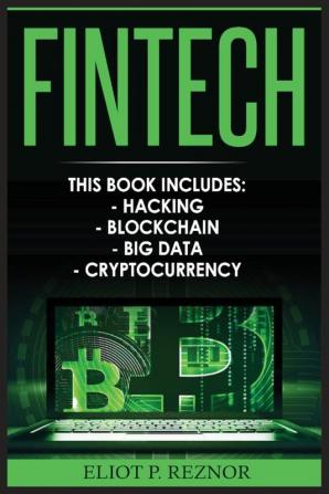 Fintech: Hacking Blockchain Big Data Cryptocurrency