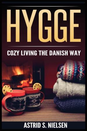 Hygge: Cozy Living The Danish Way