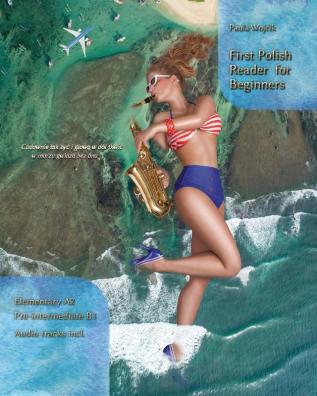 First Polish Reader for Beginners: Bilingual for Speakers of English: 1 (Graded Polish Readers)