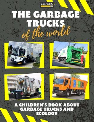 The garbage trucks of the world: A colorful children's book trash trucks from around the world interesting facts about ecology recycling and waste segregation for children.