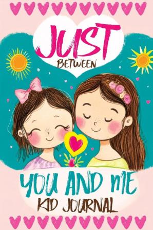 Just Between You and Me Kid Journal