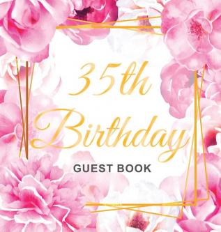 35th Birthday Guest Book: Keepsake Gift for Men and Women Turning 35 - Hardback with Cute Pink Roses Themed Decorations & Supplies Personalized Wishes Sign-in Gift Log Photo Pages