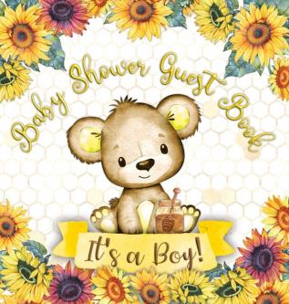 It's a Boy: Baby Shower Guest Book with Teddy Bear and Sunflower Theme Memory Book with Wishes Advice and Gift Tracking for a Baby Boy - Perfect for Celebrating His Arrival (Hardback)