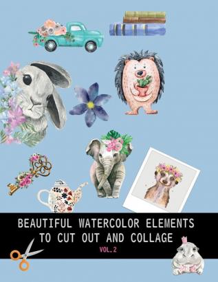 Beautiful watercolor elements to cut out and collage vol.2: Elements for scrapbooking collages decoupage and mixed media arts