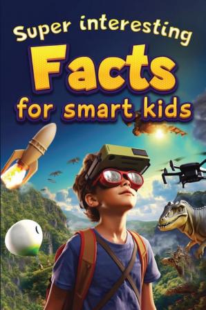 Super Interesting Facts For Smart Kids