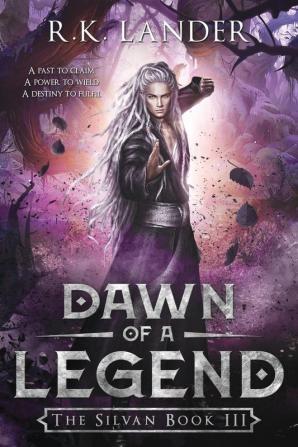 Dawn of a Legend: The Silvan Book III: 3 (The Silvan Saga)