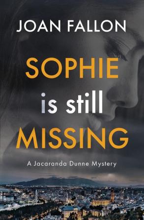 Sophie is Still Missing: A Jacaranda Dunne Mystery Book 1 (The Jacaranda Dunne Mysteries)