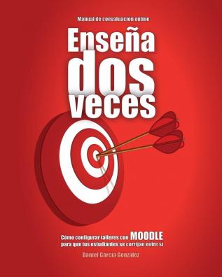 Enseña dos veces: Cómo configurar talleres con MOODLE para que tus estudiantes se corrijan entre sí: 1 (Exprime Moodle)