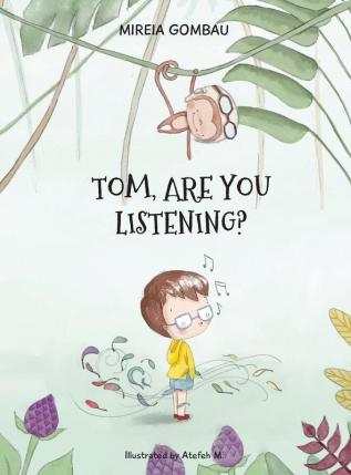 Tom are you listening? (Children's Picture Books: Emotions Feelings Values and Social Habilities (Teaching Emotional Intel)