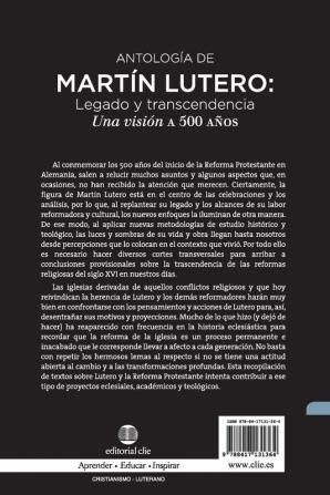 Antología de Martín Lutero: Legado Y Transcendencia. Una Vision Antológica.