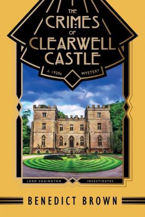 The Crimes of Clearwell Castle: A 1920s Mystery: 7 (Lord Edgington Investigates...)