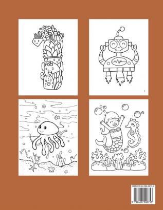 Don't Worry Be Happy Coloring Book: Color Your Way To A Calm Positive Mood 61 Cheerful One-Side-Only Designs Robots Number 1-10 Circus Children and Mermaids for Kids