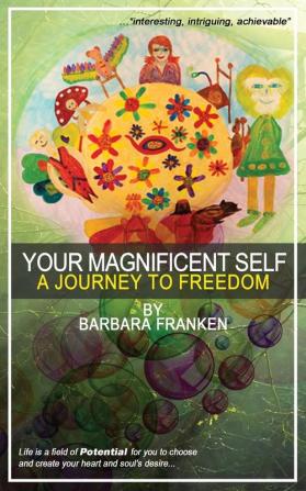 Your Magnificent Self... A Journey to Freedom