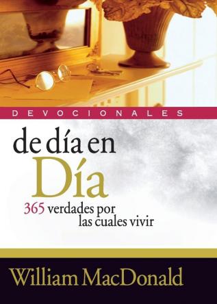 de Dia en Dia Devocionales: 365 Verdades Por las Cuales Vivir (Devocionales/ Devotional)