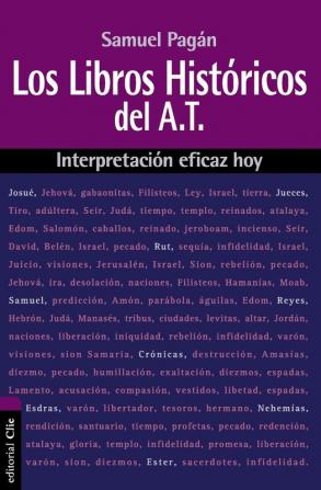 Los Libros Historicos del Antiguo Testamento: Interpretación Eficaz Hoy