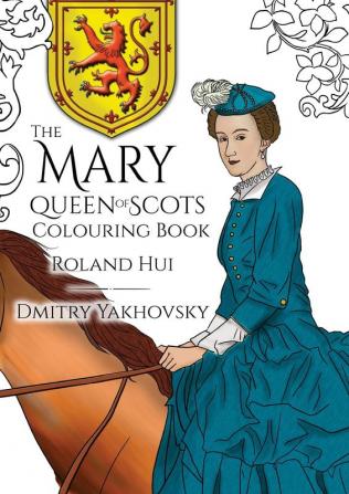 The Mary Queen of Scots Colouring Book