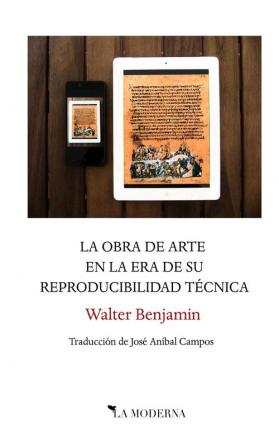 La obra de arte en la era de su reproducibilidad técnica: Traducción de José Aníbal Campos