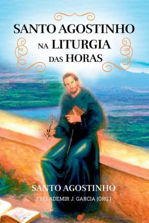 Santo Agostinho  Na Liturgia Das Horas