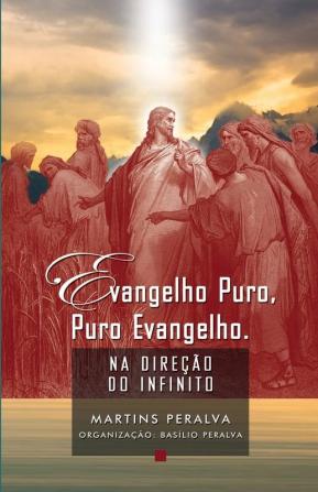 Evangelho puro puro Evangelho: Na direção do Infinito