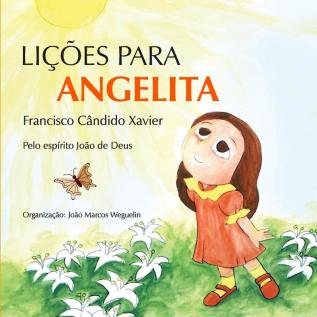 Lições para Angelita: 3 (Terceiro Livro Infantil Da Vinha de Luz)