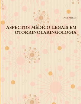 Aspectos Médico-Legais Em Otorrinolaringologia